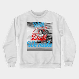 withhandbrakedriftwemake Crewneck Sweatshirt